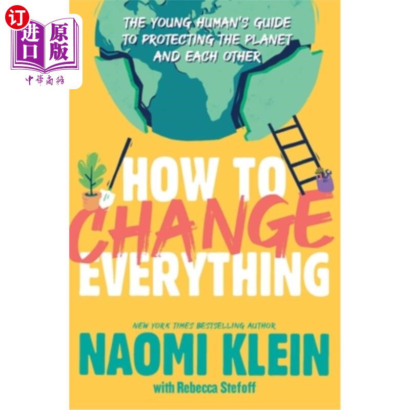 海外直订How to Change Everything: The Young Human's Guide to Protecting the Planet and E 如何改变一切:年轻人保护地