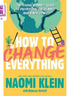 海外直订How to Change Everything: The Young Human's Guide to Protecting the Planet and E 如何改变一切:年轻人保护地