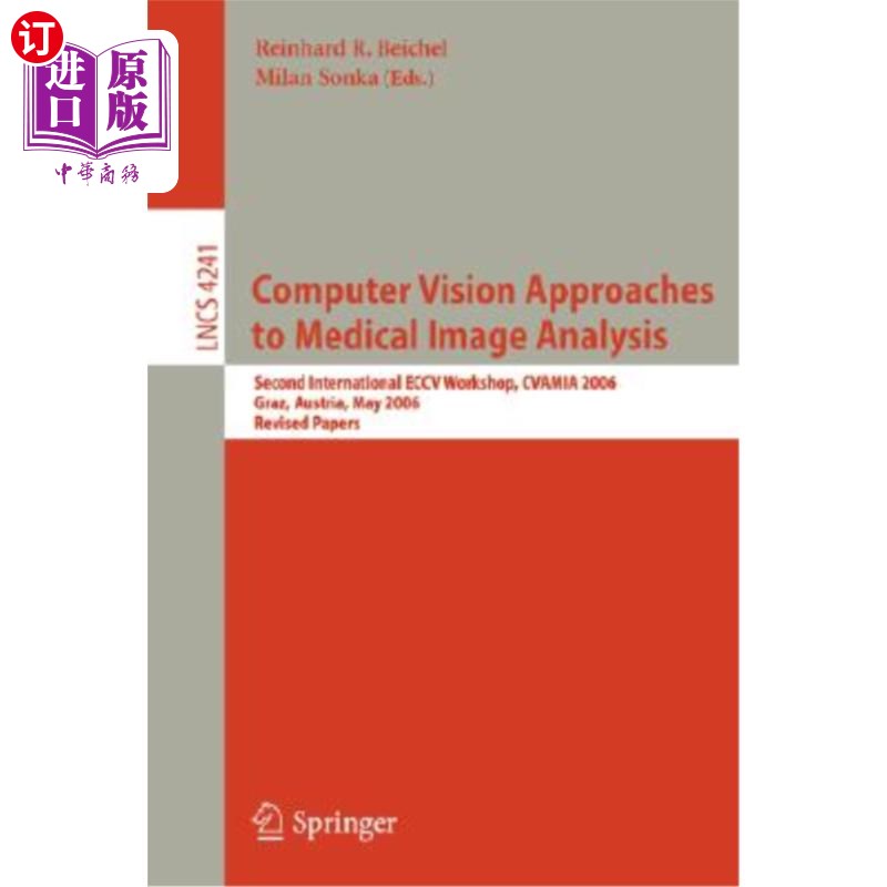 海外直订Computer Vision Approaches to Medical Image Analysis: Second International ECCV  计算机视觉方法在医学图像分