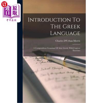 海外直订Introduction To The Greek Language: A Compendious Grammar Of Attic Greek, With C 希腊语言入门:简明的希腊阁