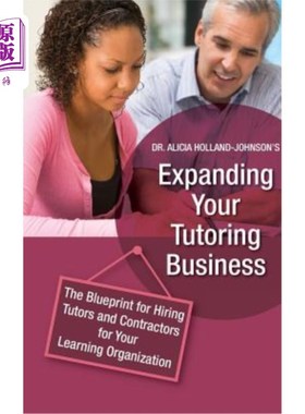 海外直订Expanding Your Tutoring Business: The Blueprint for Hiring Tutors and Contractor 拓展辅导业务：为学习型组织