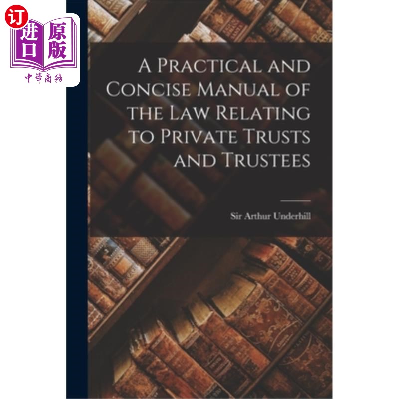 海外直订A Practical and Concise Manual of the Law Relating to Private Trusts and Trustee关于私人信托和受托人的实用-封面