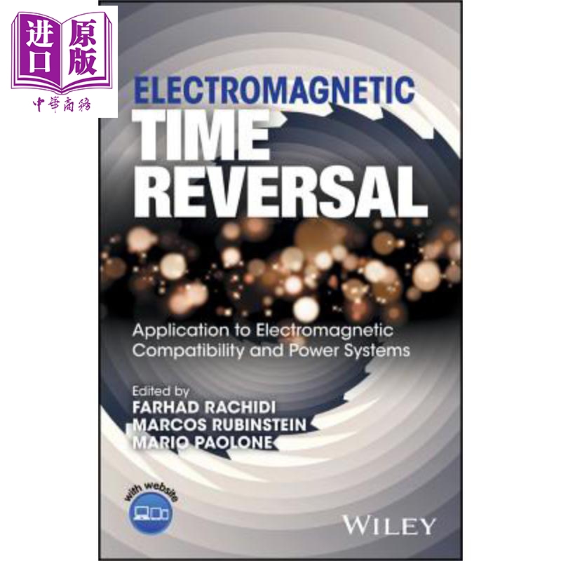 现货 电磁时间反演 应用于电磁兼容与电源系统 Electromagnetic Time Reversal 英文原版 Farhad Rachidi 【中商原版】Wiley