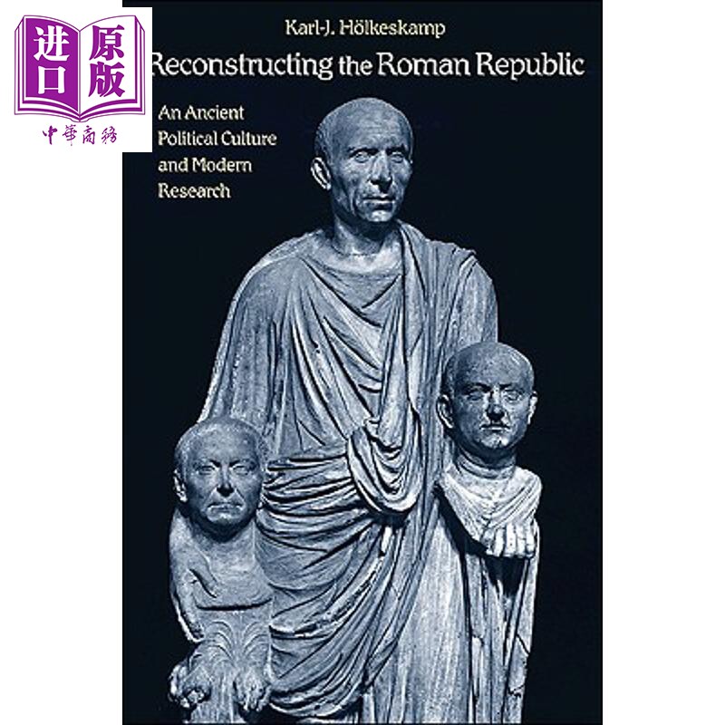 预售 罗马共和国重建 古代政治文化与现代研究 Reconstructing the Roman Republic 英文原版 Karl-J Holkeskamp【中商原版】