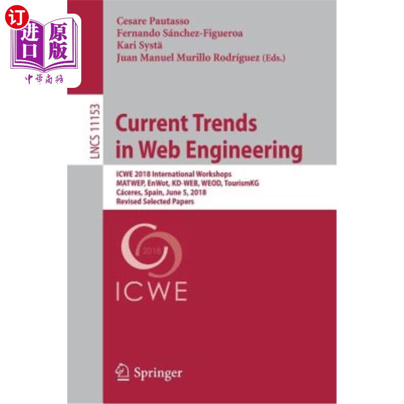 海外直订Current Trends in Web Engineering: Icwe 2018 International Workshops, Matwep, En 工程的当前趋势：