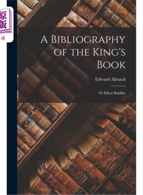 海外直订A Bibliography of the King's Book: Or Eikon Basilike 《国王的书》书目:或Eikon Basilike
