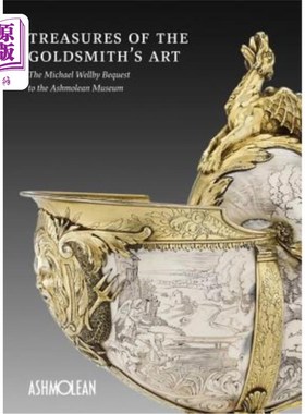 海外直订Treasures of the Goldsmith's Art: The Michael Wellby Bequest to the Ashmolean Mu 金匠艺术珍品:迈克尔·威尔比