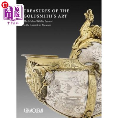 海外直订Treasures of the Goldsmith's Art: The Michael Wellby Bequest to the Ashmolean Mu 金匠艺术珍品:迈克尔·威尔比