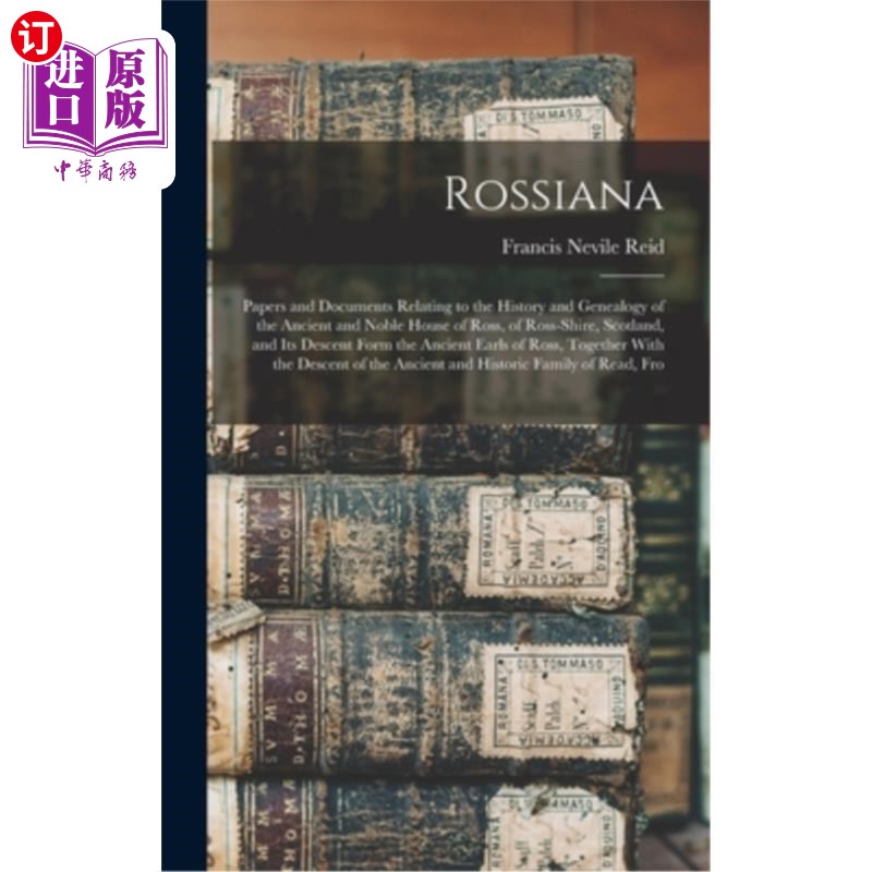 海外直订Rossiana; Papers and Documents Relating to the History and Genealogy of the Anci Rossiana;关