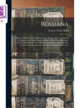 海外直订Rossiana; Papers and Documents Relating to the History and Genealogy of the Anci Rossiana;关