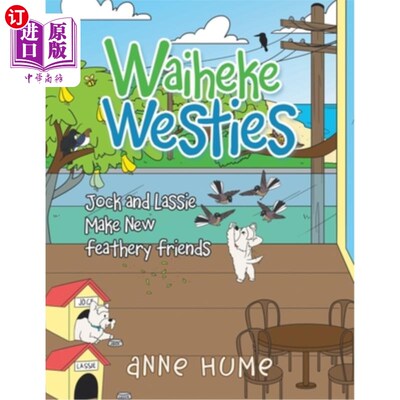 海外直订Waiheke Westies: Jock and Lassie Make New Feathery Friends 怀克西服：乔克和莱西结交了新的羽毛朋友