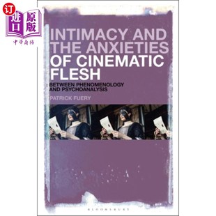 Anxieties Cinematic 海外直订Intimacy 亲密和电影肉体 the Flesh 焦虑 and