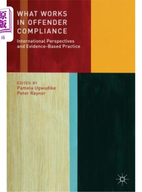 海外直订What Works in Offender Compliance: International Perspectives and Evidence-Based 罪犯合规中的作用：国际视角