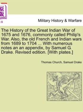 海外直订The History of the Great Indian War of 1675 and 1676, Commonly Called Philip's W 1675年和1676