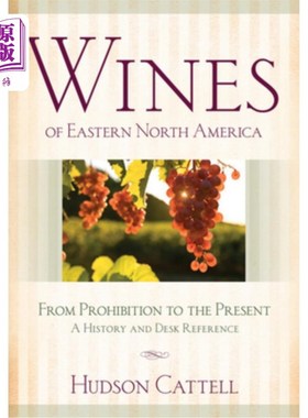 海外直订Wines of Eastern North America: From Prohibition to the Present--A History and D 北美东部的葡萄酒:从禁酒到