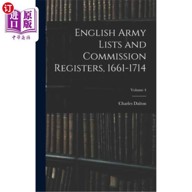海外直订English Army Lists and Commission Registers, 1661-1714; Volume 4 英国军队名单和委员会登记册，1661-1714;卷4