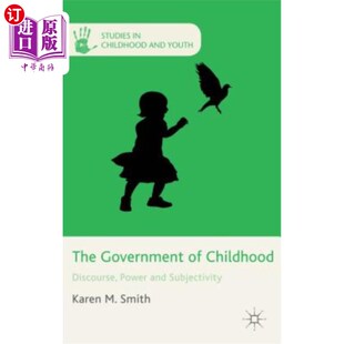 海外直订The Government of Childhood: Discourse, Power and Subjectivity 童年政府：话语、权力与主体性