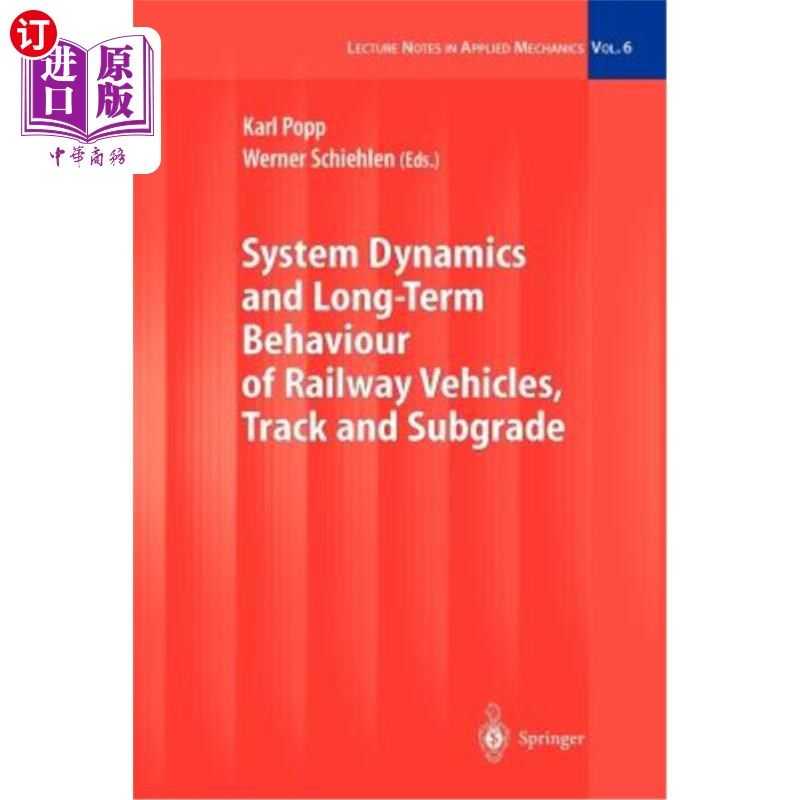 海外直订System Dynamics and Long-Term Behaviour of Railway Vehicles, Track and Subgrade 铁路车辆、轨道和路基的系统