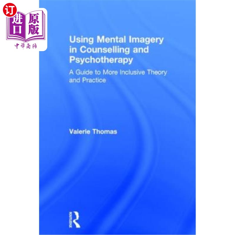 海外直订医药图书Using Mental Imagery in Counselling and Psychotherapy: A Guide to More Inclusive 在咨询和心理治疗中