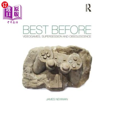 海外直订Best Before: Videogames, Supersession and Obsolescence 最佳前作:电子游戏，取代和淘汰