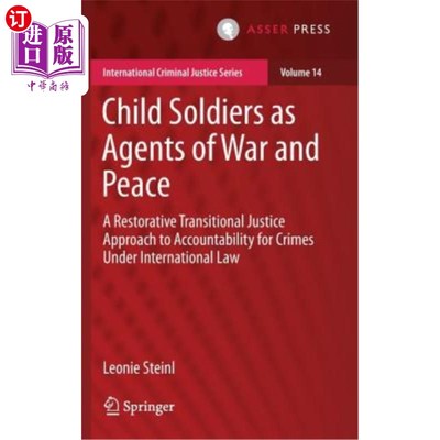 海外直订Child Soldiers as Agents of War and Peace: A Restorative Transitional Justice Ap 儿童兵作为战争和和平的代理