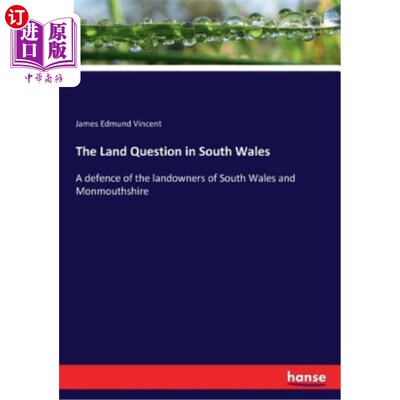 海外直订The Land Question in South Wales: A defence of the landowners of South Wales and 南威尔士的土地问题：为南威