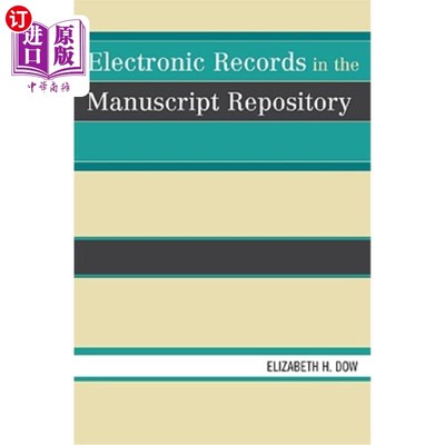 海外直订Electronic Records in the Manuscript Repository 手稿库中的电子记录