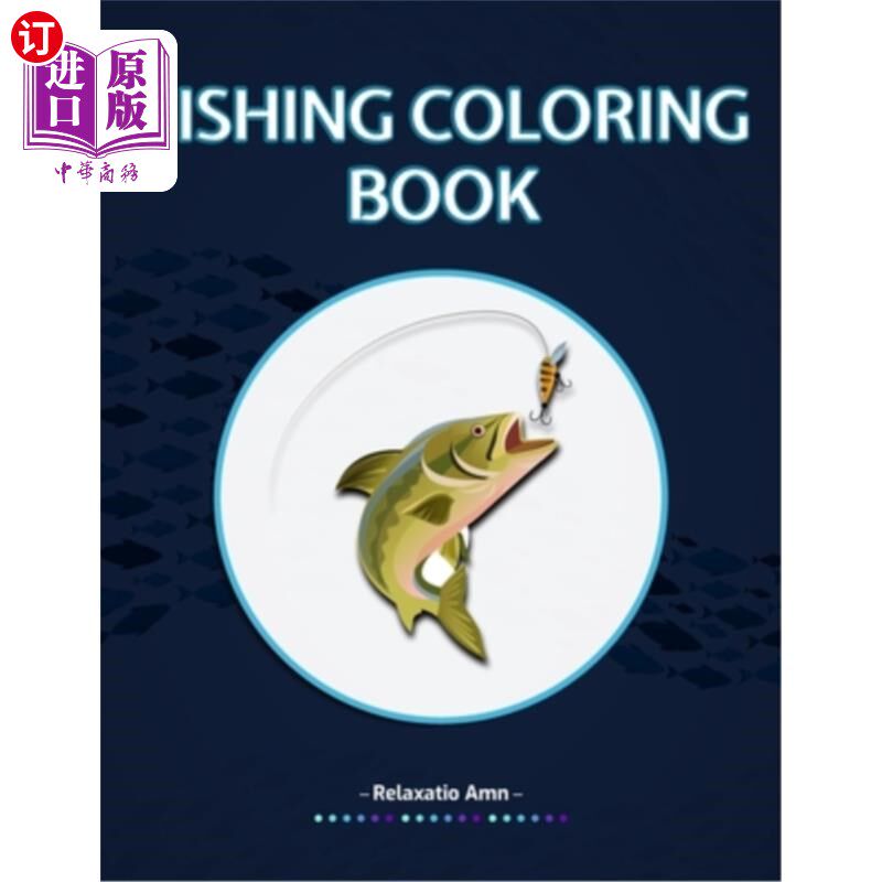 海外直订Fishing Coloring Book: Detailed Fishing Designs For Relaxation and Stress Relief 钓鱼着色书:详细钓鱼设计放
