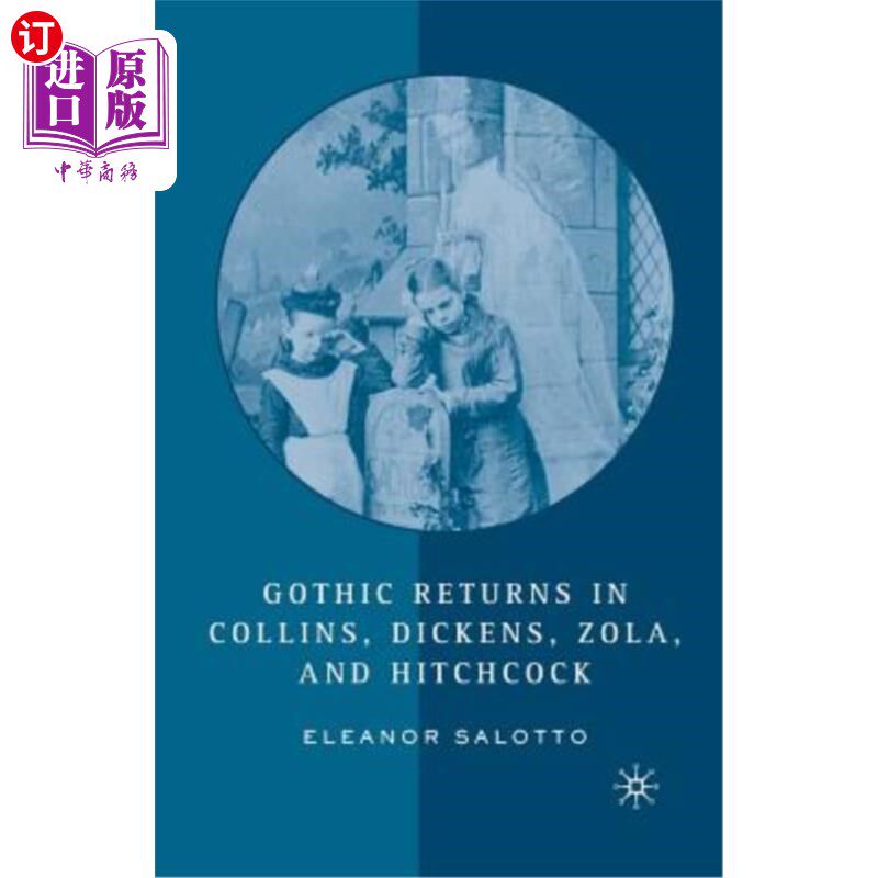海外直订Gothic Returns in Collins, Dickens, Zola, and Hitchcock 哥特式回归柯林斯、狄更斯、佐拉和希区柯克