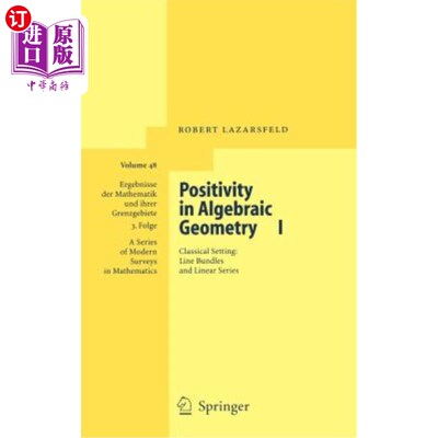 海外直订Positivity in Algebraic Geometry I: Classical Setting: Line Bundles and Linear S 代数几何中的正性I:经典设置