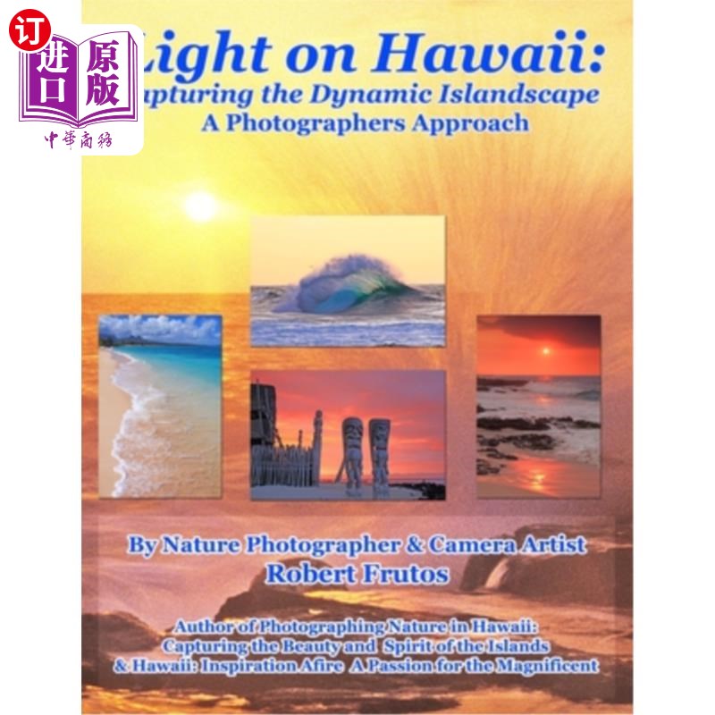 海外直订Light on Hawaii: Capturing the Dynamic Islandscape A Photographers Approach 夏威夷之光:用摄影师的方法捕捉