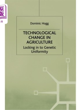 海外直订Technological Change in Agriculture: Locking in to Genetic Uniformity 农业技术变革:锁定基因一致性