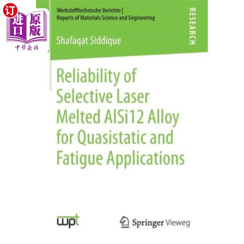海外直订Reliability of Selective Laser Melted Alsi12 Alloy for Quasistatic and Fatigue A 准静态和疲劳用选择性激光熔
