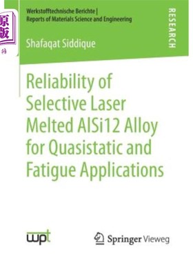 海外直订Reliability of Selective Laser Melted Alsi12 Alloy for Quasistatic and Fatigue A 准静态和疲劳用选择性激光熔