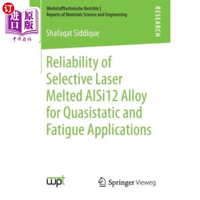 海外直订Reliability of Selective Laser Melted Alsi12 Alloy for Quasistatic and Fatigue A 准静态和疲劳用选择性激光熔