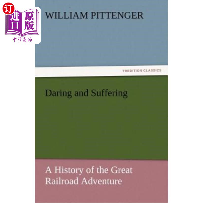海外直订Daring and Suffering: A History of the Great Railroad Adventure 勇敢与苦难：伟大铁路冒险史
