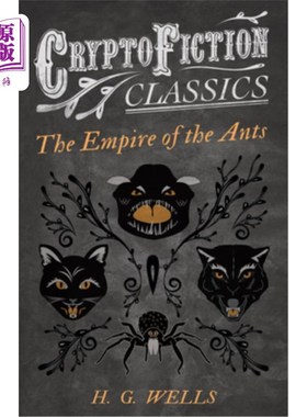 海外直订The Empire of the Ants (Cryptofiction Classics - Weird Tales of Strange Creature 蚂蚁帝国(加密小说经典-奇异