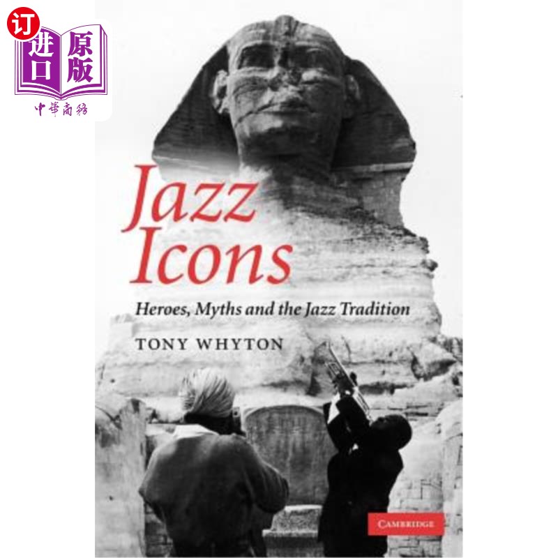 海外直订Jazz Icons: Heroes, Myths and the Jazz Tradition 爵士偶像:英雄、神话和爵士传统
