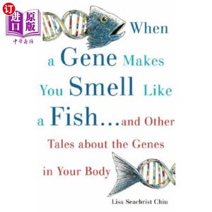 海外直订When a Gene Makes You Smell Like a Fish:...and Other Amazing Tales about the Ge当一个基因让你闻起来像鱼时