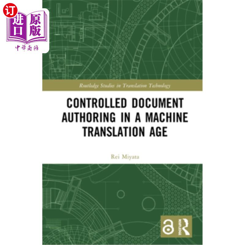 海外直订Controlled Document Authoring in a Machine Translation Age 机器翻译时代的受控文档创作
