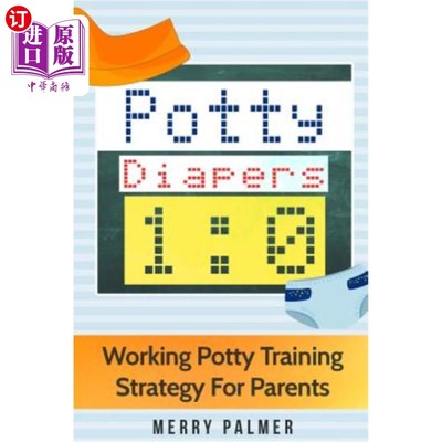 海外直订Potty-Diapers 1: 0: Working Potty Training Strategy for parents 如厕-尿不湿1:0:父母的工作如厕训练策略