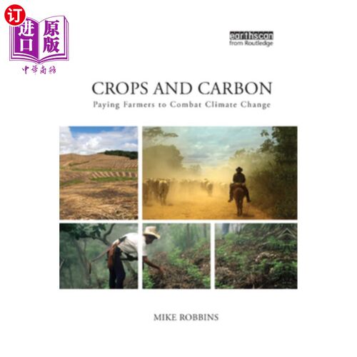 海外直订Crops and Carbon: Paying Farmers to Combat Climate Change 作物与碳:资助农民对抗气候变化