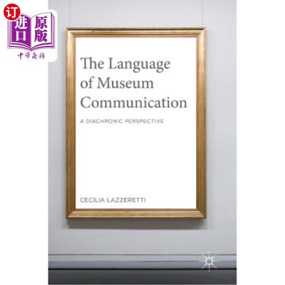 海外直订The Language of Museum Communication: A Diachronic Perspective 博物馆传播语言的历时透视