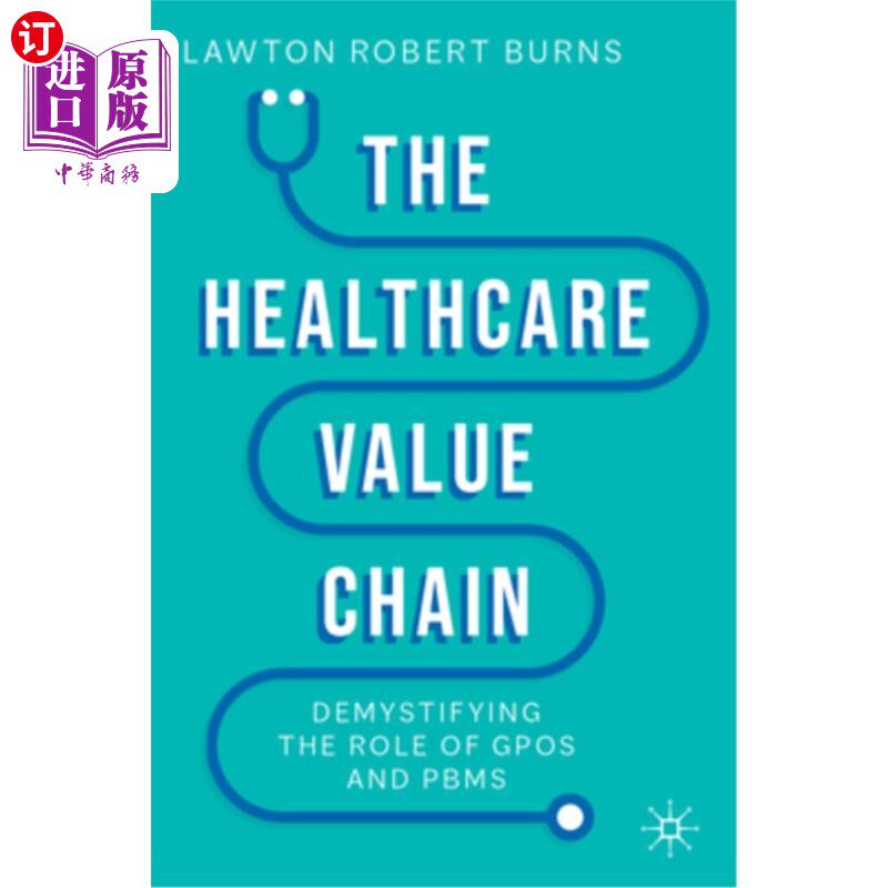 海外直订医药图书The Healthcare Value Chain: Demystifying the Role of Gpos and Pbms 医疗保健价值链：揭秘Gpos和Pbms的
