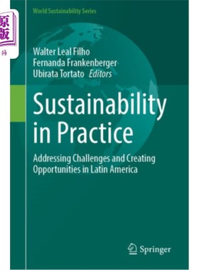 海外直订Sustainability in Practice: Addressing Challenges and Creating Opportunities in  实践中的可持续发展:应对拉