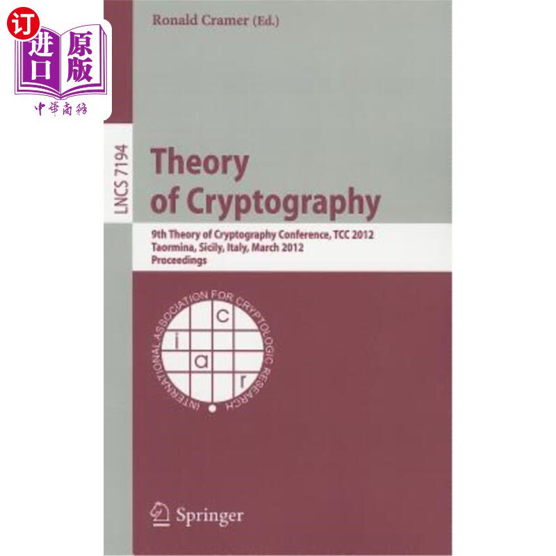 海外直订Theory of Cryptography: 9th Theory of Cryptography Conference, TCC 2012, Taormin 密码学理论：第九届密码学理
