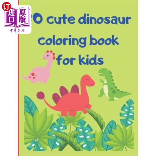 海外直订Cute dinosaur coloring book for kids: Adorable Children's Book with 30 Simple Di 可爱的恐龙儿童涂色书:可爱