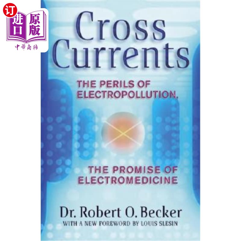 海外直订医药图书Cross Currents: The Perils of Electropollution, the Promise of Electromedicine 交叉电流：电污染的危