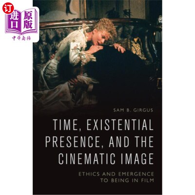 海外直订Time, Existential Presence and the Cinematic Image: Ethics and Emergence to Bein 时间、存在的存在与电影形象