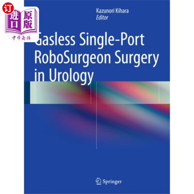 海外直订医药图书Gasless Single-Port RoboSurgeon Surgery in Urology 无气单孔机械通气在泌尿外科的应用